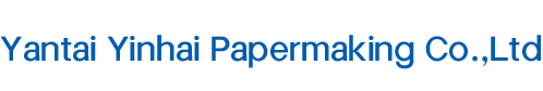 Yantai Yinhai Papermaking Co.,Ltd